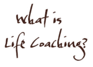 What is Life Coaching?